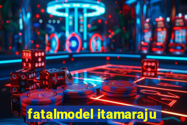 fatalmodel itamaraju